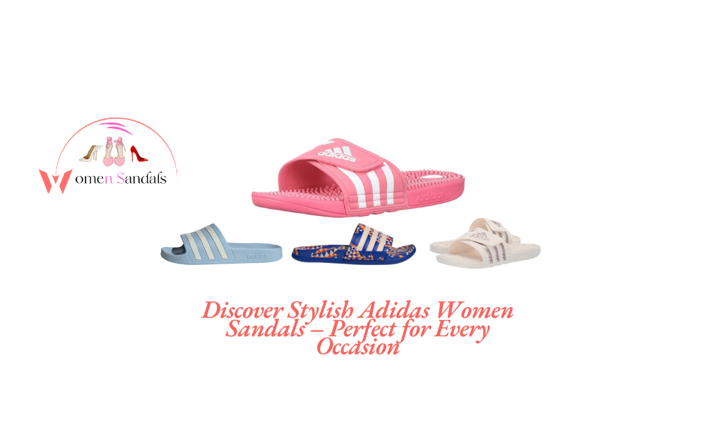 Read more about the article Discover Stylish Adidas Women Sandals – Perfect for Every Occasion